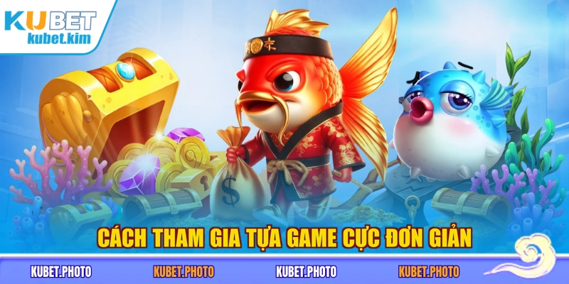 Cách tham gia tựa game cực đơn giản
