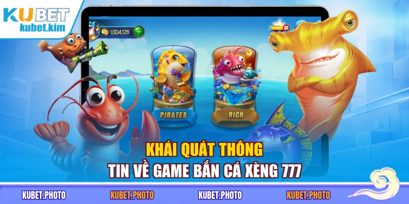 Khái quát thông tin về game Bắn Cá Xèng 777