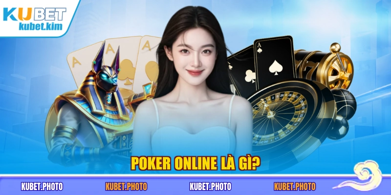 Poker online là gì?