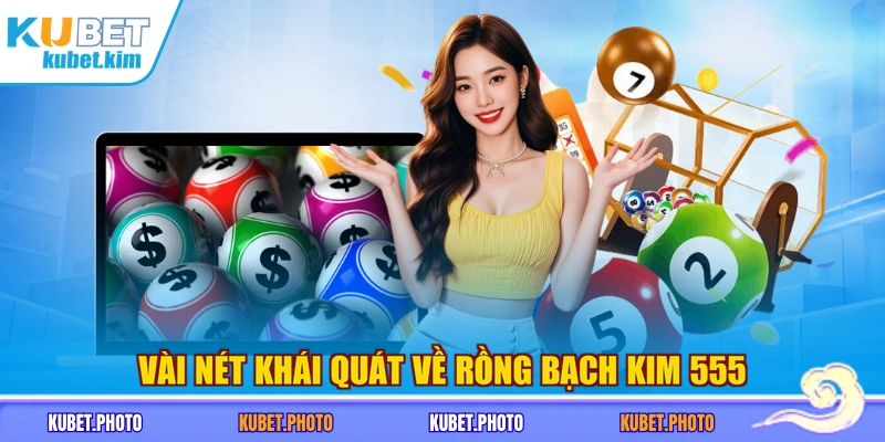 Vài nét khái quát về Rồng Bạch Kim 555